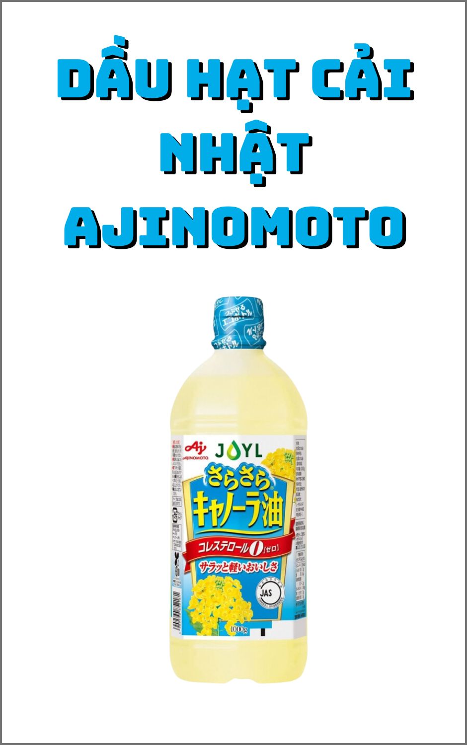 Dầu hạt cải Nhật Ajinomoto